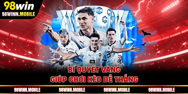 Bí quyết vàng giúp chơi kèo dễ thắng