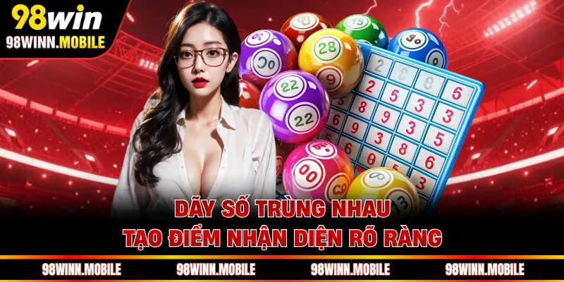 Dãy số trùng nhau tạo điểm nhận diện rõ ràng