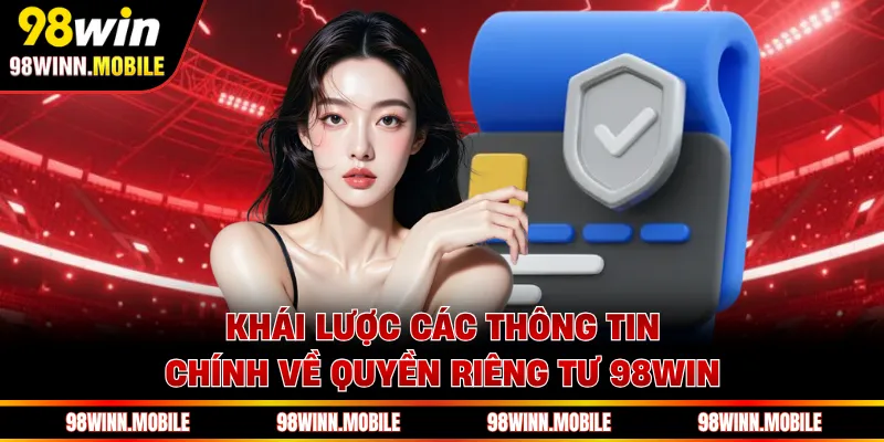 Khái lược các thông tin chính về quyền riêng tư 98WIN