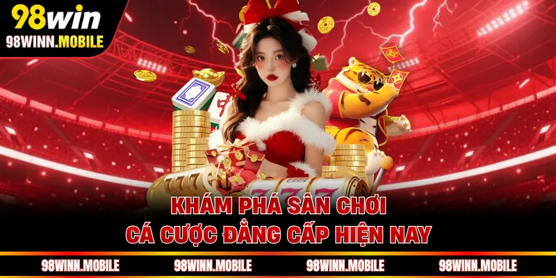 Khám phá sân chơi cá cược đẳng cấp hiện nay