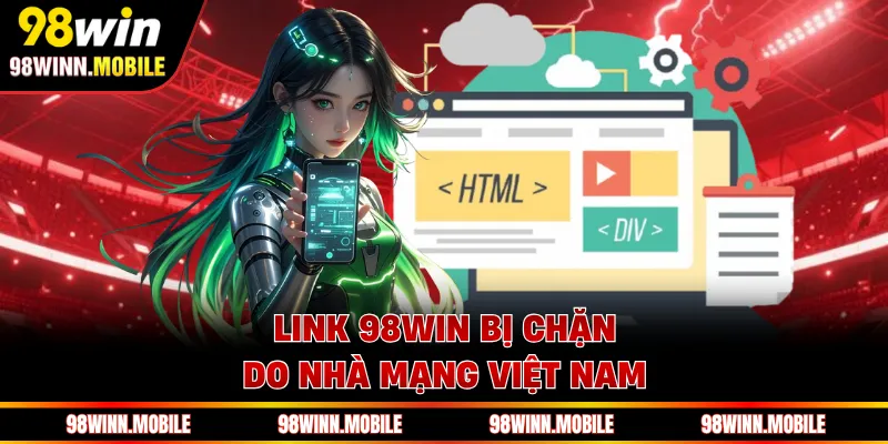 Link 98WIN bị chặn do nhà mạng Việt Nam