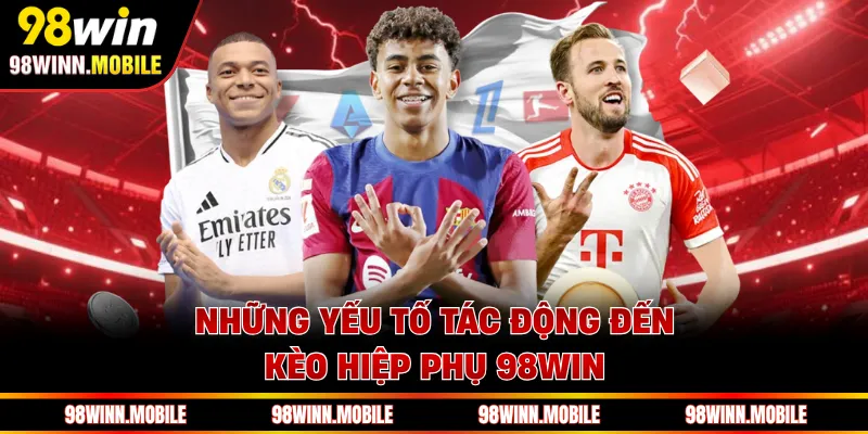 Những yếu tố tác động đến kèo hiệp phụ 98WIN