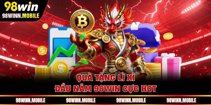 Quà tặng lì xì đầu năm 98WIN cực hot