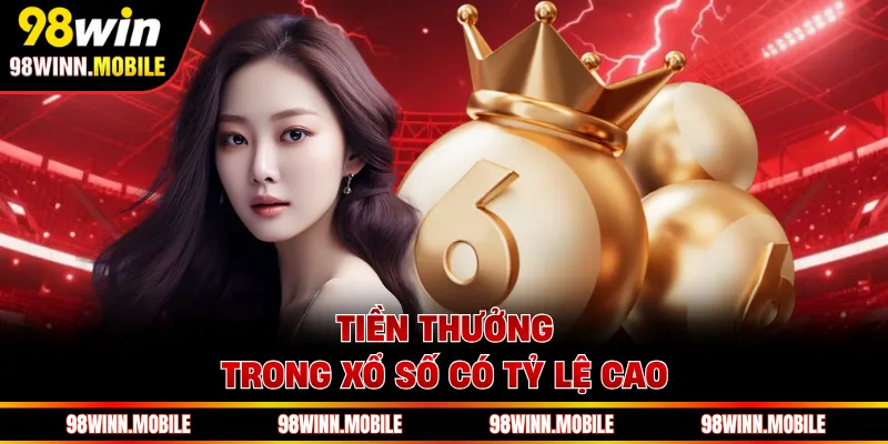 Tiền thưởng trong xổ số có tỷ lệ cao