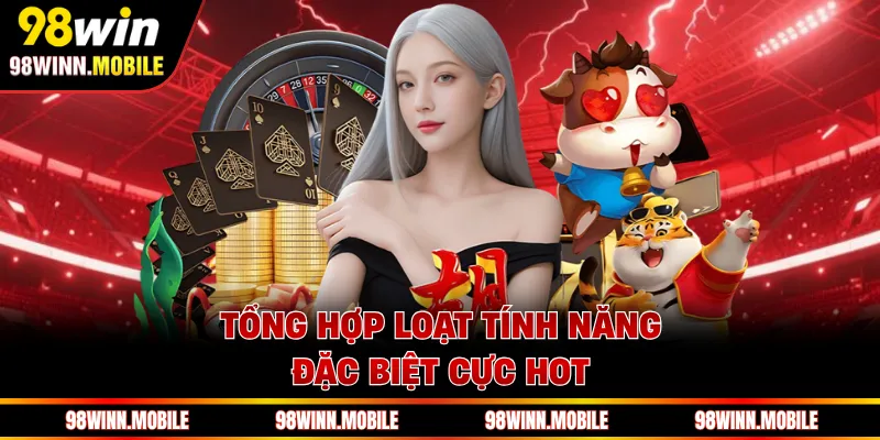 Tổng hợp loạt tính năng đặc biệt cực hot