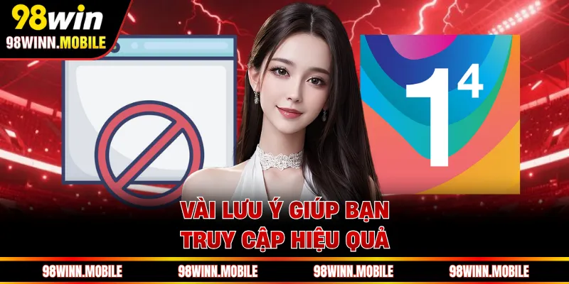 Vài lưu ý giúp bạn truy cập hiệu quả